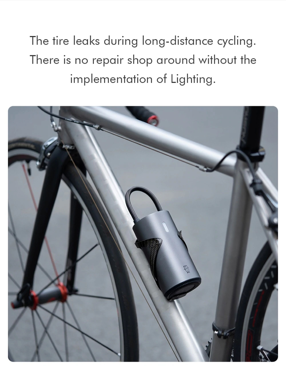 The tire leaks during long-distance cycling. There is no repair shop around without the implementation of Lighting.